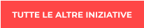 TUTTE LE ALTRE INIZIATIVE