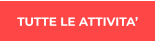 TUTTE LE ATTIVITA’